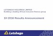 1H 2016 Results Announcement - Letshego Holdings Limited · 1H 2016 Results Announcement. ... Principle Issuer in ... • Dedicated resource hired to drive deposit mobilization 11