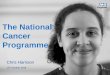 The National Cancer Programme - Cancer Research UK€¢Chaired by Harpal Kumar, Chief Executive of Cancer Research UK, but drawing representatives from right across the health system