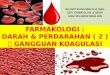 FARMAKOLOGI : DARAH PERDARAHAN ( 2 ) ??PPT fileWeb view2016-12-21farmakologi :darah perdarahan ( 2 ) gangguan koagulasi. sulanto saleh-danu r.,dr.,spfk. dept. farmakologi terapi. fakultas