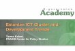 Estonian ICT Cluster and Development Trends · 21/09/2002 · Estonian ICT Cluster and Development Trends ... The Estonian ICT Cluster: The Current Status and Future Challenges. Baltic