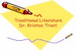 Traditional Literature Dr. Kristen TrentLit... · human and fantastical characteristics . Origin of Folk Literature ... –Rumpelstiltskin –Little Red Cap ... •Characters are