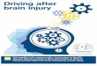 Driving after brain injury - Headway · Driving after brain injury This booklet is for anyone with a brain injury in the UK, Channel Islands and Isle of Man who wishes to drive or