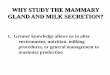 WHY STUDY THE MAMMARY GLAND AND MILK SECRETION? · WHY STUDY THE MAMMARY GLAND AND MILK SECRETION? ... breast milk or milk gland. • Present in male but usually rudimentary and 