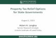 Property Tax Relief Options for State Governments · Outline 1) Strengths and Weaknesses 2) ... •State funding ≈ Property Tax Cut; Local Funding ≈ Tax Shift –Locally funded
