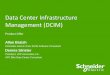 Data Center Infrastructure Management (DCIM)  Center Infrastructure Management (DCIM) Product Offer Allan Braish Schneider-electric Snior DCIM Software Consultant Dennis