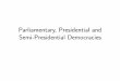 Parliamentary, Presidential and Semi-Presidential ... Parliamentary, Presidential, and Semi-Presidential Democracies 455 the various government departments. Legislative responsibility
