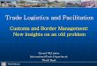 Trade Logistics and Facilitation - World Banksiteresources.worldbank.org/INTRANETTRADE/Resource… ·  · 2010-05-13Customs and Border Management: New insights on an old problem