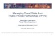 Managing Fiscal Risks from Public-Private Partnerships ( PPPs… · Managing Fiscal Risks from Public-Private Partnerships ( PPPs) Maximilien Queyranne Fiscal Affairs ... •How to