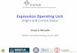 Expression Operating Unit - biofab.synberc.orgbiofab.synberc.org/.../files/BIOFAB_CommunityMeeting1_Vivek.pdf · Vivek K Mutalik. BioFAB Community meeting, ... We even do not have