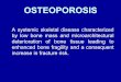 OSTEOPOROSIS - Florida State University College of … · Interpretation of bone mineral density (BMD) Z. score: ... that osteoporosis may be diagnosed if low BMD is also present