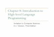 Chapter 8: Introduction to High-level Language Programmingpersonal.kent.edu/~asamba/cs10051/CS-10051Chap08.pdf · In this chapter, you will learn about: ... Looping (iteration) 
