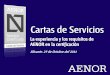 Cartas de Servicios - dnssistemas.com³n... · Cartas de Servicios La experiencia y los requisitos de AENOR en la certificación Alicante. 27 de Octubre del 2011 ¿Qué es ... Elaboradas