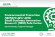 Environmental Protection Agency’s 2017-2018 Small ... Business Innovation Research (SBIR) Solicitation April Richards, Program Manager •Set-aside program for small businesses to