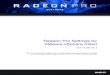 Radeon Pro Settings for VMware vSphere Client · PDF fileFor VMware ESXi 6.5, download the Radeon Pro - VMware vSphere ESXi 6.5 Driver and install: ... Radeon Pro Settings for VMware