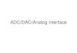 ADC/DAC/Analog interface - Asian Institute of - adc.pdf · PDF file•Analog inputs – convert to digital using an Analog to Digital converter (A/D or ADC) ... Analog interfacing