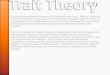 Practically all personality theorists are concerned with ... Theory.pdf · theories? First of all, while ... difference, trait theory does not inherently provide a medium of personality