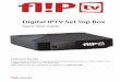 Digital IPTV Set Top Box - Best of International TV and NBN · Digital IPTV Set Top Box Quick Start Guide ... completed wait for the Flip TV Digital Set Top Box to turn on again and