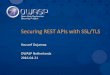 Securing REST APIs with SSL/TLS - owasp · PDF fileSecuring REST APIs with SSL/TLS Youssef Oujamaa OWASP Netherlands 2016-04-21