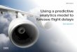 Using a Predictive Analytics Model to Foresee Flight … a predictive analytics model to foresee flight delays 3 Introduction Section 1: e t delay pach par lib Section 2: Ho trong
