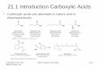 Carboxylic acids are abundant in nature and in … Organic Chemistry 1e 21-6 • Carboxylate ions end in the suffix “oate.” – Compounds that end in the suffix “oate” are