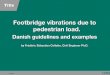 Footbridge vibrations due to pedestrian load. - cnisf.dk dynamics - danish... · Footbridge vibrations due to pedestrian load. ... BS5400 Danish guidelines Vertical Transversal 