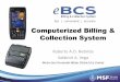 Computerized Billing & Collection System - PAWDpawd.org.ph/wp-content/uploads/2015/02/MSF-Water-BCS-presentatio… · Computerized Billing & Collection System ... Traditional BCS