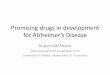 Promising drugs in development for Alzheimer [s Disease · Promising drugs in development for Alzheimer [s Disease Rupert McShane Oxford Health NHS Foundation Trust University of