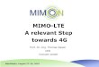 MIMO-LTE A relevant Step towards 4G - 3G, 4G · • MIMO-Workshop • MIMO Seminar • LTE Seminar ... MIMO-WiMAX MIMO-LTE MIMO-.16m MIMO-… “MIMO-LTE – A relevant step towards