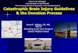 Catastrophic Brain Injury Guidelines and the … Brain Injury Guidelines & the Donation Process Harry E. Wilkins, III ... Team member escorts family to a private room for physician