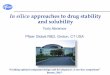 In silico approaches to drug stability and solubility · In silico approaches to drug stability and solubility Yuriy Abramov Pfizer Global R&D, Groton, CT USA “Guiding optimal compound