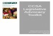 CCSA Advocacy Toolkit CCSA Legislative Advocacy Toolkit · CCSA Advocacy Toolkit ... Frequent and consistent contact with your legislator builds an ... August – Organize a group