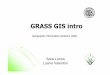 GRASS GIS intro - laboratorio di geomaticageomatica.como.polimi.it/.../geog_info_system/introGRASS.pdfWhat’s GRASS Free and Open source GIS Geographic Resources Analysis Support