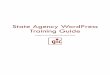 State Agency WordPress Training Guide · State Agency WordPress Training Guide Created by the Government Information Center