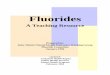 Fluorides - Saskatoon Health Region · Fluorides A Teaching Resource ... When fluoride is present, the fluoride ions combine with minerals in the ... (Check the small print on the