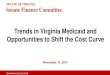 Trends in Virginia Medicaid and Opportunities to Shift …sfc.virginia.gov/pdf/retreat/2017 Charlottesville/111717...SENATE FINANCE COMMITTEE SENATE OF VIRGINIA Senate Finance Committee