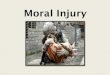 Moral Injury - ncveteransforpeace.org House Moral Injury... · Moral Injury: “The pain that results from damage to a person’s moral foundation” •“A violation of what each