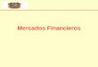 Mercados Financieros - Universidad Veracruzana 1. El Sistema Financiero Mexicano: •Estructura 2. Mercados Financieros: •Definición •Participantes •Forma de Operar 3. Mercados