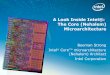 A Look Inside Intel: The Core (Nehalem) Look Inside Intel: The Core (Nehalem) Microarchitecture Beeman Strong Intel Coreâ„¢ microarchitecture (Nehalem) Architect Intel Corporation