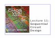 Lecture 11: Sequential Circuit Design - Harvey Mudd   11: Sequential Circuit Design. 11: Sequential Circuits 2CMOS VLSI DesignCMOS VLSI Design 4th Ed. ... lect11-seq.ppt