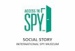 SPY social story - Amazon S3 · SOCIAL STORY INTERNATIONAL SPY ... I will hear music playing outside. ... This is a CAR from a James Bond movie. Without any warning, loud music plays