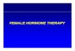 FEMALE HORMONE THERAPY - American Association of …syllabus.aace.com/2017/pcp/sacramento/presentations/5_Han_HRT... · Estrogen Deficiency • Menopause = 1 year without menses •