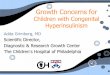 Growth Concerns for - Congenital hyperinsulinism Concerns for Children with Congenital Hyperinsulinism Adda Grimberg, MD Scientific Director, Diagnostic & Research Growth Center The