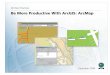 Be More Productive with ArcGIS: ArcMap - aeroterra.com · i Table of Contents What Is GIS? 1 Have More Productive Editing Sessions 3 Be More Productive with ArcGIS: ArcMap 5 ArcMap