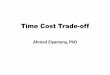 Time Cost Trade-offdrahmedelyamany.weebly.com/uploads/7/0/1/0/7010103/... · Time Cost Trade-off ... of a project will result in excessive project duration. 2. Time Reduction / 