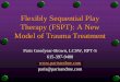 Flexibly Sequential Play Therapy (FSPT): A New Model of ...newenglandplaytherapy.org/paris_notes.pdf · Flexibly Sequential Play Therapy (FSPT): A New Model of Trauma Treatment Paris