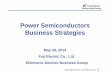 Power Semiconductors Business Strategies - Fuji Electric · Power Semiconductors Business Strategies May 26, 2014 ... low-loss power supply IC and SJ- ... semiconductors market 11.7