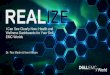 I Can See Clearly Now: Health and Wellness Dashboards for ... · I Can See Clearly Now: Health and Wellness Dashboards for Your Dell EMC Worlds Dr. Rex Martin & Kent Allison