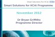 Dr Bryan Griffiths Programme Director - HFSSolutions+-+Wher… · Dr Bryan Griffiths . Programme Director. Smart Solutions for HCAI Programme. ... .  . MedMat Bristol PCT …