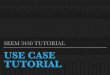SEEM 3430 TUTORIAL USE CASE TUTORIALseem3430/Tutorial Notes/use case tutorial.pdf · USE CASE TUTORIAL SEEM 3430 TUTORIAL. ... numbered series of steps – the key differentiator