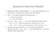Seasonal Dummy Model - University of …ssc.wisc.edu/~bhansen/390/390Lecture14.pdfSeasonal Dummy Model • Deterministic seasonality S t can be written as a function of seasonal dummy